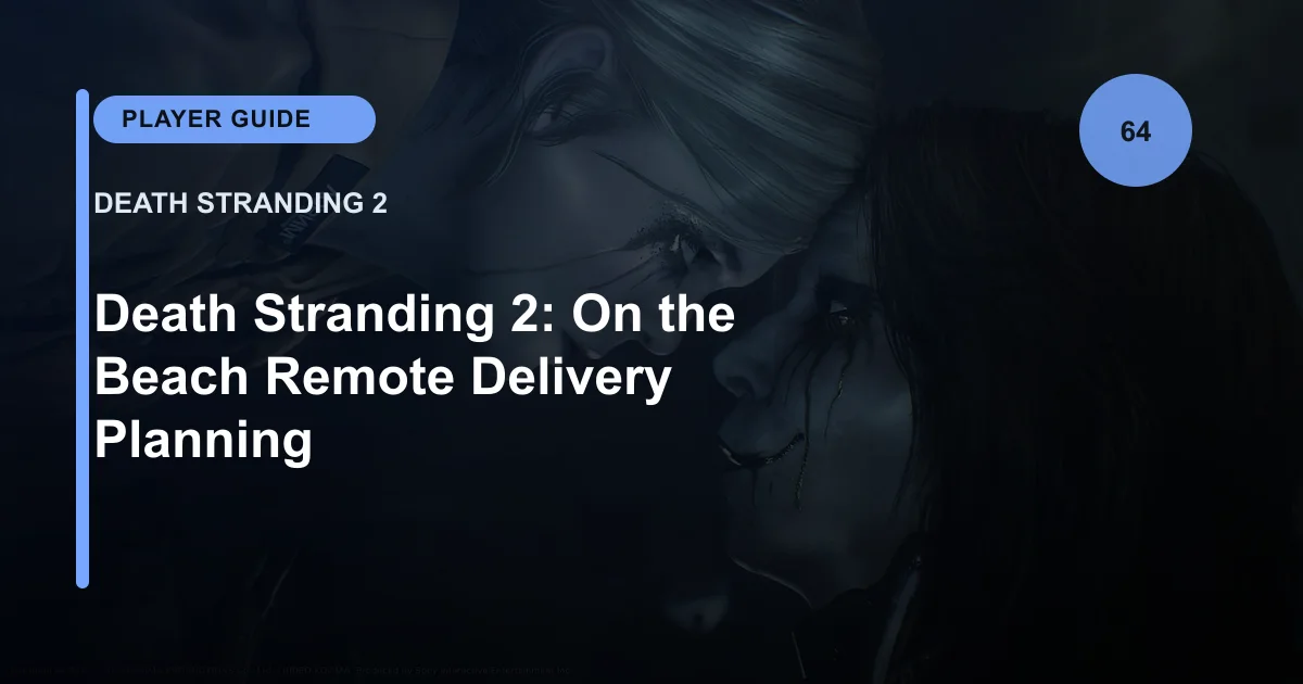 Death Stranding 2: On the Beach Remote Delivery Planning