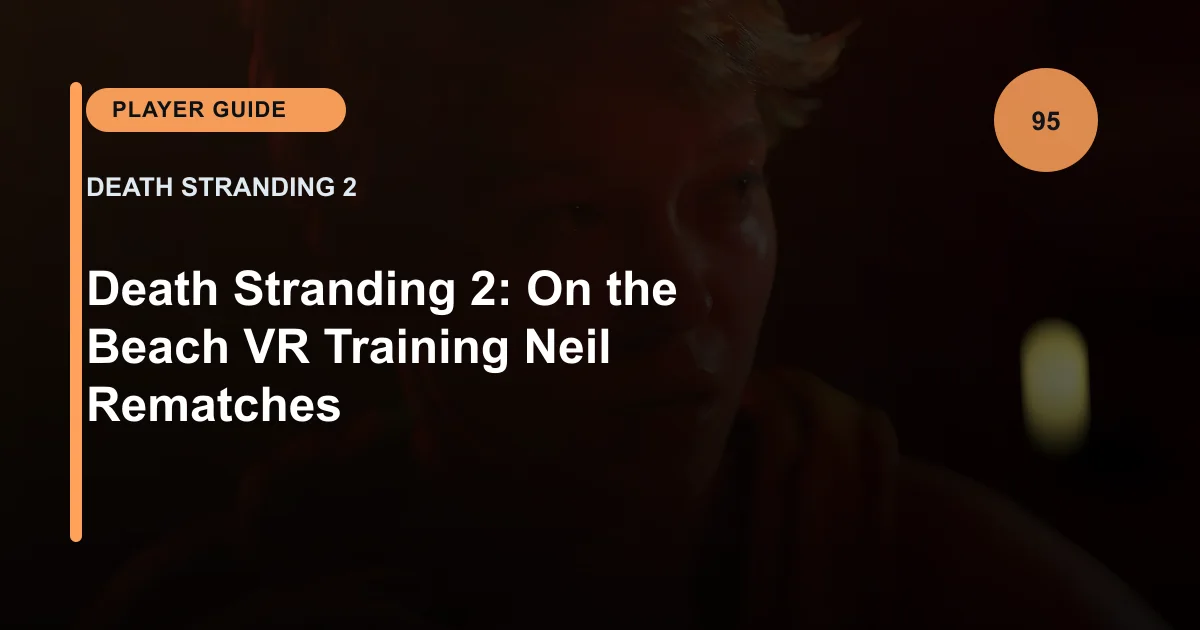 Death Stranding 2: On the Beach VR Training Neil Rematches
